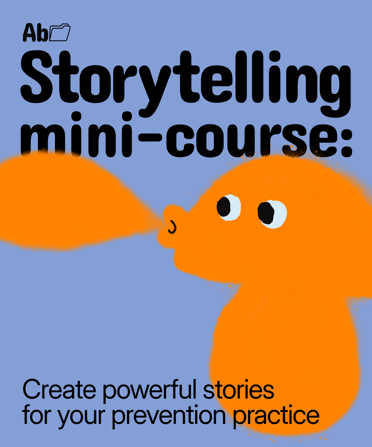 A mini-course on storytelling: Create powerful stories for your prevention practice